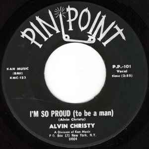 Alvin Christy - I'm So Proud (To Be A Man) / I Don't Know What You Got album cover