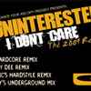 2 Uninterested* - I Don't Care (The 2009 Remixes)