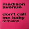 Madison Avenue - Don't Call Me Baby (Remixes)