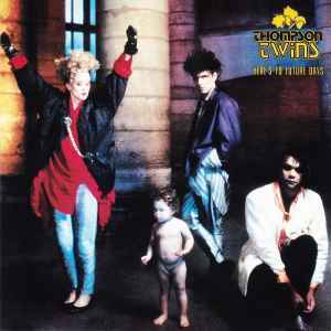 Thompson Twins - Here's To Future Days album cover