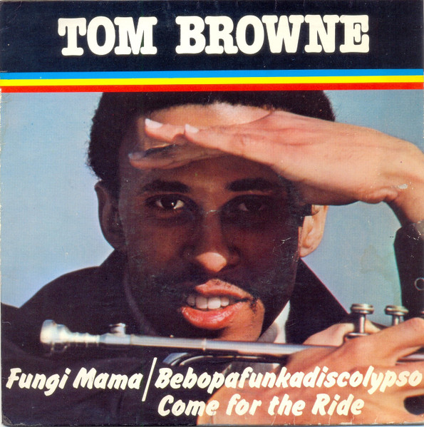 Tom Browne – Fungi Mama (Bebopafunkadiscolypso)/Come For The