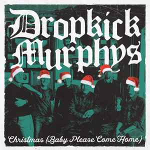 Dropkick Murphys - Christmas (Baby Please Come Home) / I Wish You Were Here