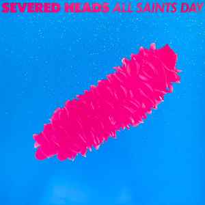 Severed Heads - All Saints Day album cover