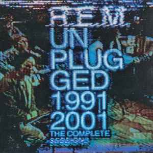 R.E.M. - Unplugged 1991 & 2001 (The Complete Sessions)