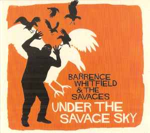 Under The Savage Sky - Barrence Whitfield & The Savages