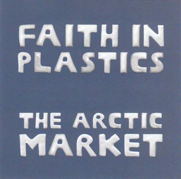 baixar álbum Faith In Plastics - The Arctic Market