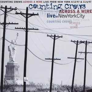 Across A Wire: Live In New York City - Counting Crows