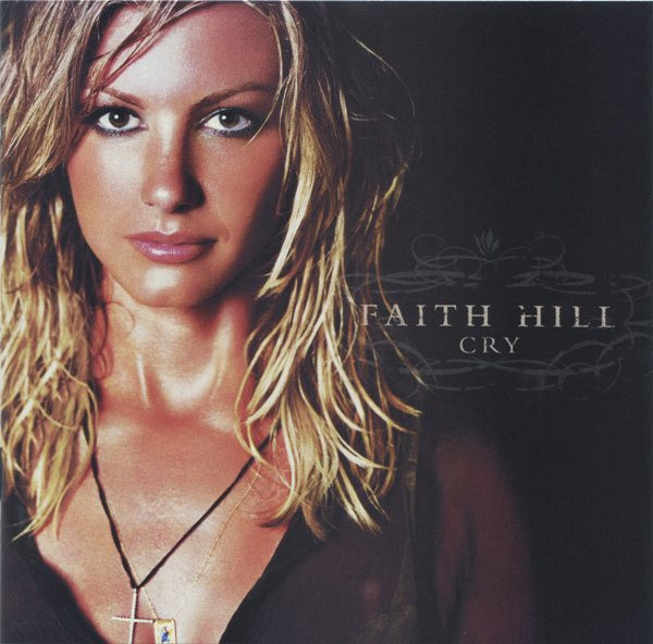 Faith Hill – Cry (2002, CD) - Discogs