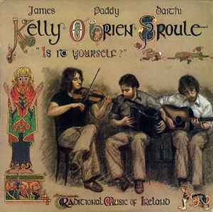 Is It Yourself - James Kelly, Paddy O'Brien And Daithi Sproule