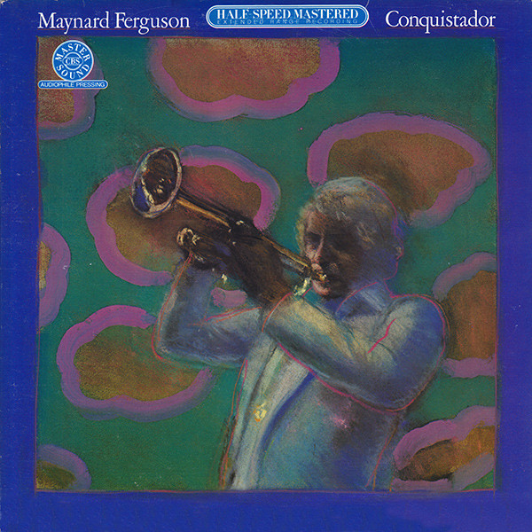 Maynard Ferguson – Conquistador (1981, Half-Speed Mastering