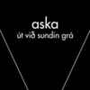 Aska (9) - Út Við Sundin Grá
