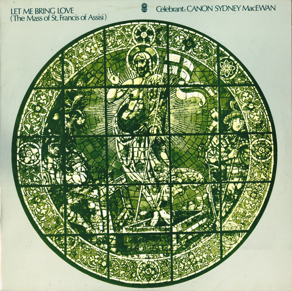 baixar álbum Canon Sydney MacEwan - Let Me Bring Love The Mass Of St Francis Of Assisi