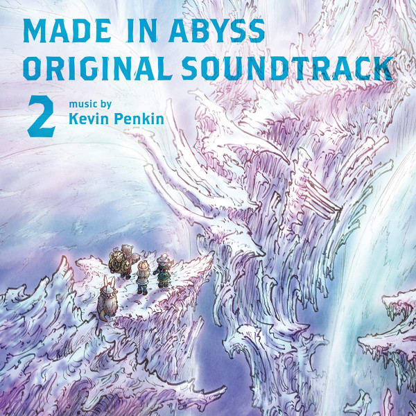 Kevin Penkin = ケビン・ペンキン – Made In Abyss (Original 