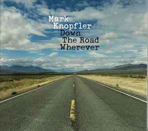 Down The Road Wherever - Mark Knopfler
