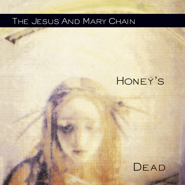 The Jesus And Mary Chain – Honey's Dead (1992, CD) - Discogs
