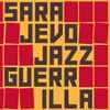 Sarajevo Jazz Guerrilla - Sarajevo Jazz Guerrilla