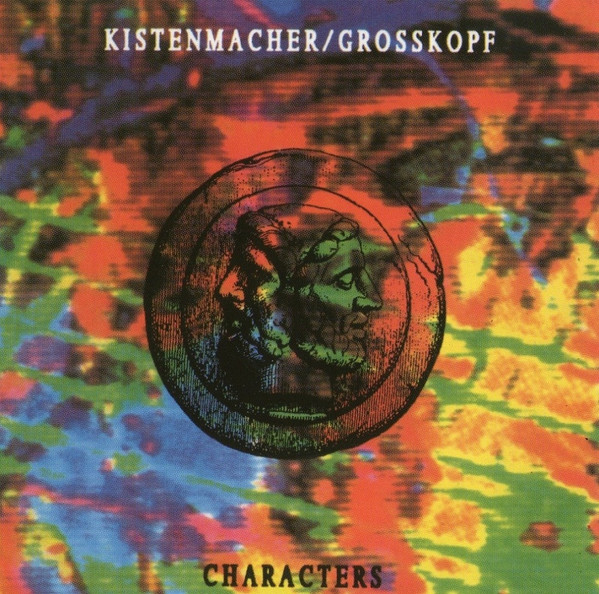 Kistenmacher / Grosskopf – Characters (1997