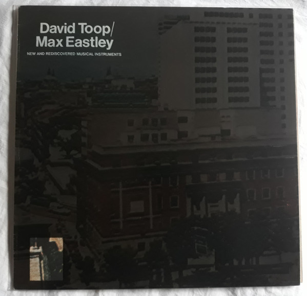 David Toop / Max Eastley – New And Rediscovered Musical 