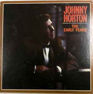 Johnny Horton – The Early Years (1991, Vinyl) - Discogs