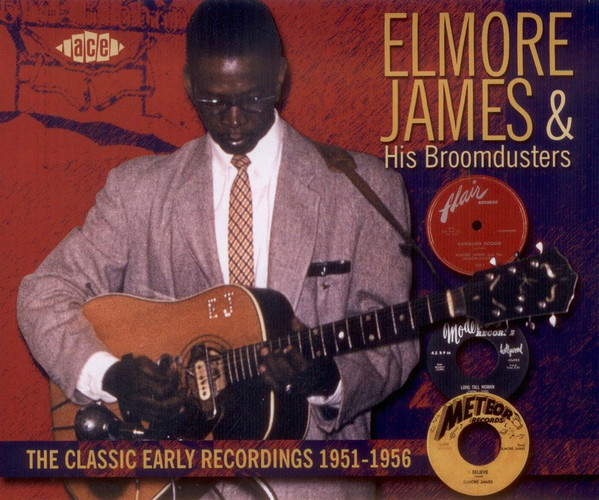 Elmore James & His Broomdusters – The Classic Early Recordings