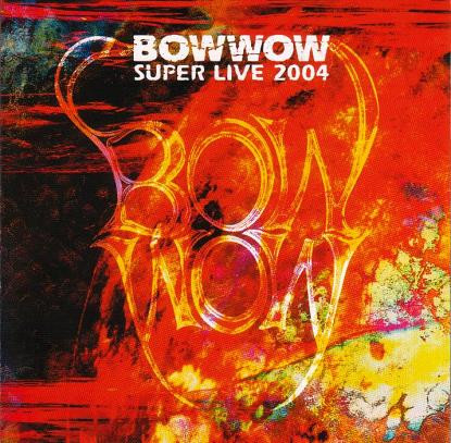 Bow Wow – Super Live 2004 (2005, CD) - Discogs