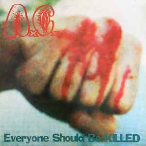 AxCx – Everyone Should Be Killed (1994, Vinyl) - Discogs