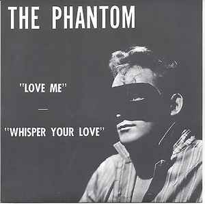 The Phantom – Love Me / Whisper Your Love (Vinyl) - Discogs