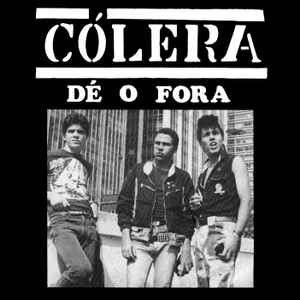 Cólera - Dé O Fora album cover