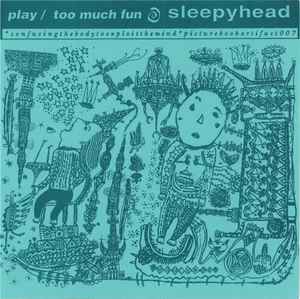 Sleepyhead - Play / Too Much Fun