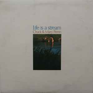 Chuck & Mary Perrin - Life Is A Stream album cover