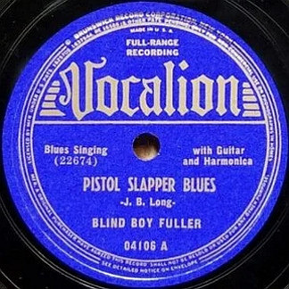 Blind Boy Fuller – Pistol Slapper Blues / Mean And No Good Woman