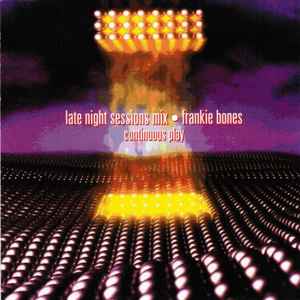 Frankie Bones - Late Night Sessions Mix (Continuous Play) album cover