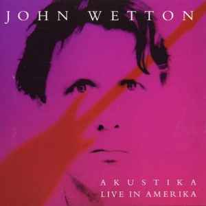 John Wetton - Akustika Live In Amerika