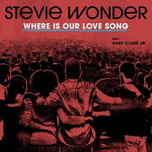 Stevie Wonder Feat. Gary Clark Jr. – Where Is Our Love Song (2020, 24/44.1,  File) - Discogs