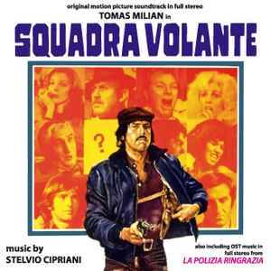 Squadra Volante / La Polizia Ringrazia (Original Motion Picture Soundtracks In Full Stereo) - Stelvio Cipriani