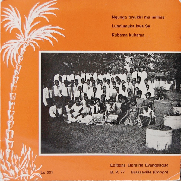 ladda ner album La Chorale De Bacongo, La Chorale De Moungali - Ngunga Tuyukiri Mu Mitima Lundumuka Kwa Se Kubama Kubama