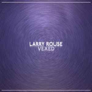 Larry Rouse - Vexed EP album cover