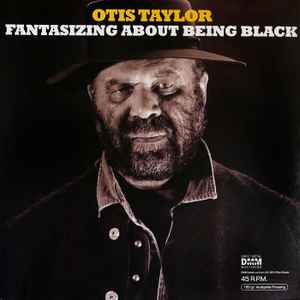 Otis Taylor - Fantasizing About Being Black album cover