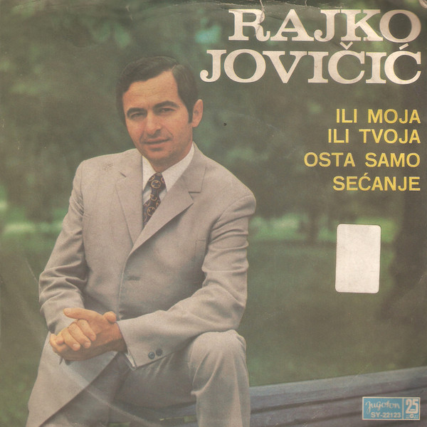 descargar álbum Rajko Jovičić - Ili Moja Ili Tvoja Osta Samo Sećanje