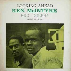 Looking Ahead - Ken McIntyre With Eric Dolphy