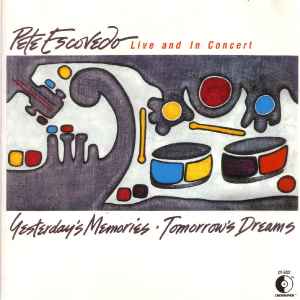 Pete Escovedo - Yesterday's Memories Tomorrow's Dreams / Live And In Concert album cover