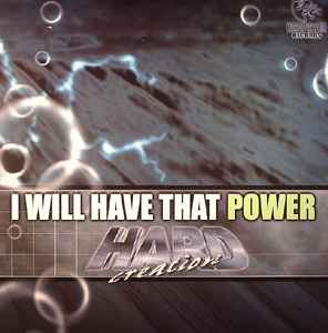 Hard Creation - I Will Have That Power album cover