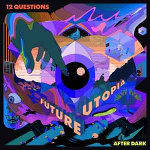 Waakzaam aanvulling hebben Future Utopia – 12 Questions After Dark (2022, Vinyl) - Discogs