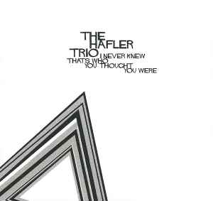 The Hafler Trio - I Never Knew Thats Who You Thought You Were