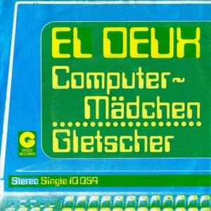 El Deux - Computer-Mädchen / Gletscher