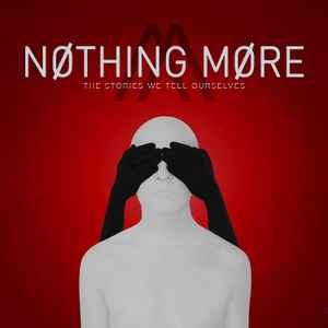 Nothing More (2) - The Stories We Tell Ourselves
