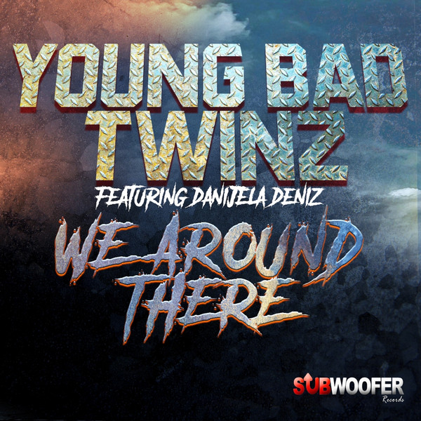 lataa albumi Young Bad Twinz Featuring Danijela Deniz - We Around There