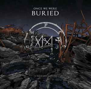 Once We Were Buried - In Darkness Defiled