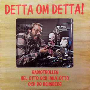 Bo Rehnberg - Detta Om Detta - Radiotrollen Hel-Otto Och Halv-Otto & Bo Rehnberg album cover