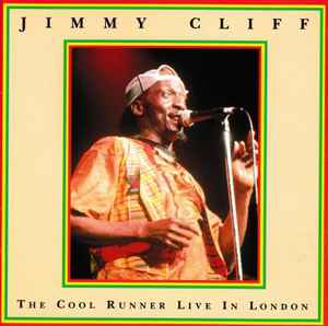 Jimmy Cliff – The Cool Runner Live In London (1995, CD) - Discogs